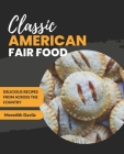 Classic American Fair Food: Delicious Recipes From Across The Country Cover Image