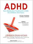 ADHD: Non-Medication Treatments and Skills for Children and Teens: A Workbook for Clinicians and Parents: 162 Tools, Techniques, Activities & Handouts By Debra Burdick Cover Image