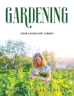 Gardening: Your Landscape Garden Cover Image