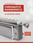 Chromatic Harmonica Songbook - 30 Christmas songs: + Sounds Online By Bettina Schipp, Reynhard Boegl Cover Image