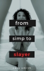Simp to Slayer: 50 Mental Models to Transform Your Sex Life By Cory Smith Cover Image