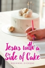 Jesus with a Side of Cake Cover Image