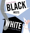 Black Meets White By Justine Fontes, Geoff Waring (Illustrator) Cover Image