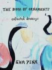 The Book of Ornaments: Collected Drawings By Sam Pink, Richard J. Heby (Editor) Cover Image