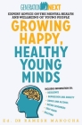 Growing Happy, Healthy Young Minds: Expert advice on the mental health and wellbeing of young people (Generation Next) By Ramesh Manocha Cover Image