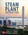 Steam Plant Operation, 10th Edition By Everett B. Woodruff, Herbert B. Lammers, Thomas F. Lammers Cover Image