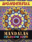 Wonderful Mandalas Coloring Book: Unique Different Mandala Images Stress Gorgeous Designs and Beautiful Mandalas for Relaxation, Creativity and Stress By One Touch Publishing Cover Image