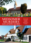 Midsomer Murders Location Guide: Discover the Villages, Pubs and Churches Behind the Hit TV Series By Frank Hopkinson Cover Image