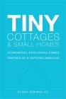 Tiny Cottages and Small Homes: Economical, Ecological Homes Inspired By A Pattern Language Cover Image