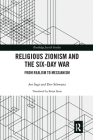 Religious Zionism and the Six Day War: From Realism to Messianism (Routledge Jewish Studies) By Avi Sagi, Dov Schwartz Cover Image