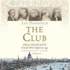 The Club: Johnson, Boswell, and the Friends Who Shaped an Age By Leo Damrosch, Simon Vance (Read by) Cover Image