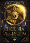 Phoenix Descending (Curse of the Phoenix #1) By Dorothy Dreyer Cover Image