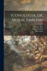 Iconologia, or, Moral Emblems Cover Image