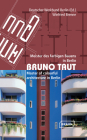 Bruno Taut: Meister Des Farbigen Bauens In Berlin/Master Of Colourful Architecture In Berlin By Winfried Brenne, Deutscher Werkbund Berlin (Editor) Cover Image