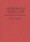 Older People Giving Care: Helping Family and Community By Sally K. Gallagher Cover Image