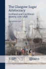 The Glasgow Sugar Aristocracy: Scotland and Caribbean Slavery, 1775–1838 (New Historical Perspectives) Cover Image