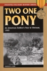 Two One Pony: An American Soldier's Year in Vietnam, 1969 (Stackpole Military History) By Charles R. Carr Cover Image