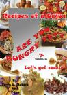 Recipes of a Cajun: Are You Hungry Yet? Let's Get Cookin'! By Terry Lee Madere Cover Image