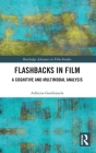Flashbacks in Film: A Cognitive and Multimodal Analysis (Routledge Advances in Film Studies) By Adriana Gordejuela Cover Image