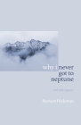 why i never got to neptune By Stewart Hickman Cover Image