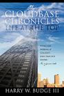 The Cloudbase Chronicles - Life at the Top: Living and Working at Chicago's John Hancock Center - An Engineer's Tale By Harry W. III Budge Cover Image