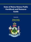 State of Maine Notary Public Handbook and Resource Guide By Matthew Dunlap Maine Secretary of State Cover Image