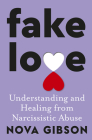 Fake Love: The Bestselling Practical Self-Help Book of 2023 by Australia's Life-Changing Go-To Expert in Understanding and Healing from Cover Image