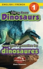 Get to Know Dinosaurs: Bilingual (English / French) (Anglais / Français) Dinosaur Adventures (Engaging Readers, Level 1) By Alexis Roumanis Cover Image