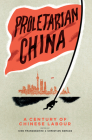 Proletarian China: A Century of Chinese Labour Cover Image