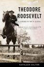 Theodore Roosevelt: A Strenuous Life By Kathleen Dalton Cover Image