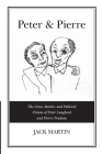 Peter & Pierre: The Lives, Battles, and Political Visions of Peter Lougheed and Pierre Trudeau By Jack Martin Cover Image