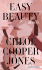 Easy Beauty: A Memoir By Chloe Cooper Jones Cover Image