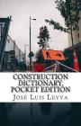 Construction Dictionary, Pocket Edition: English-Spanish Construction Terms By Jose Luis Leyva Cover Image