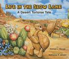 Life in the Slow Lane: A Desert Tortoise Tale By Conrad J. Storad, Storad Conrad, Nathaniel P. Jensen (Illustrator) Cover Image