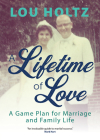 A Lifetime of Love: A Game Plan for Marriage and Family Life Cover Image