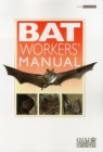 Bat Workers' Manual By A. J. Mitchell-Jones (Editor), A. P. McLeish (Editor) Cover Image