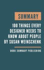 Summary: 100 Things Every Designer Needs to Know About People - Design more intuitive and engaging work for print, websites, ap By Book Summary Publishing Cover Image