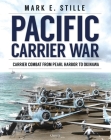 Pacific Carrier War: Carrier Combat from Pearl Harbor to Okinawa By Mark Stille Cover Image