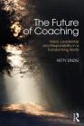 The Future of Coaching: Vision, Leadership and Responsibility in a Transforming World By Hetty Einzig Cover Image