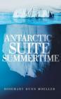 Antarctic Suite Summertime By Rosemary Dunn Moeller Cover Image