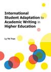 International Student Adaptation to Academic Writing in Higher Education By Ly Thi Tran Cover Image
