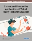 Current and Prospective Applications of Virtual Reality in Higher Education By Dong Hwa Choi (Editor), Amber Dailey-Hebert (Editor), Judi Simmons Estes (Editor) Cover Image