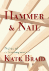 Hammer & Nail: Notes from a Journeywoman By Kate Braid Cover Image