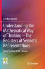 Understanding the Mathematical Way of Thinking - The Registers of Semiotic Representations By Raymond Duval Cover Image