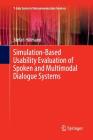 Simulation-Based Usability Evaluation of Spoken and Multimodal Dialogue Systems Cover Image