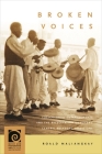Broken Voices: Postcolonial Entanglements and the Preservation of Korea's Central Folksong Traditions (Music and Performing Arts of Asia and the Pacific) By Roald Maliangkay, Frederick Lau (Editor) Cover Image