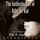 The Authentic Life of Billy the Kid: A Faithful and Interesting Narrative By Pat F. Garrett, Daniel Luna (Read by) Cover Image