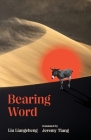 Bearing Word By Liu Liangcheng, Jeremy Tiang (Translator) Cover Image