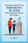 Removing Fluoride From Drinking Water With Dunaliella Salina Microalgae By M. Kavisri Cover Image