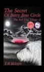 The Secret of Berry Brae Circle (Red King Trilogy #2) By E. M. McIntyre, Ashlee Enz (Editor) Cover Image